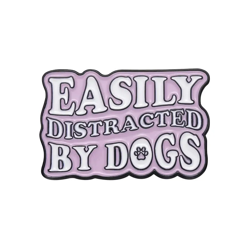 Tell Tour Dog I Said Hi Enamel Pins Sasily Distracted By Dogs Custom Brooches Lapel Badges Jewelry Gift For Pet Enthusiasts