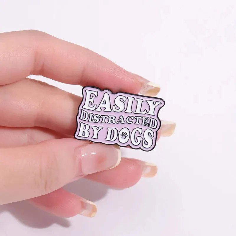 Tell Tour Dog I Said Hi Enamel Pins Sasily Distracted By Dogs Custom Brooches Lapel Badges Jewelry Gift For Pet Enthusiasts